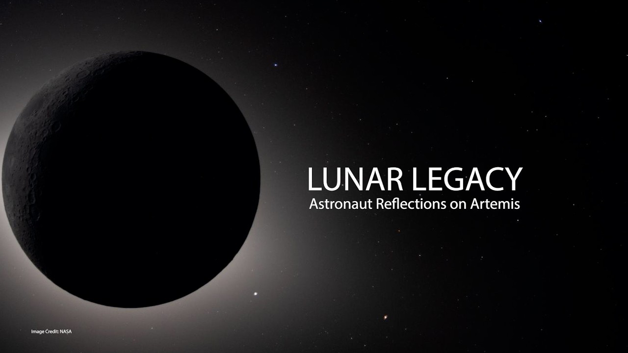 Lunar Legacy: Astronaut Reflections On Artemis